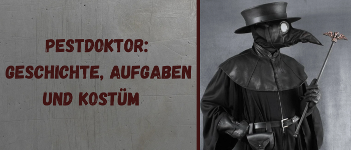 Pestdoktor: Geschichte, Aufgaben und Kostüm