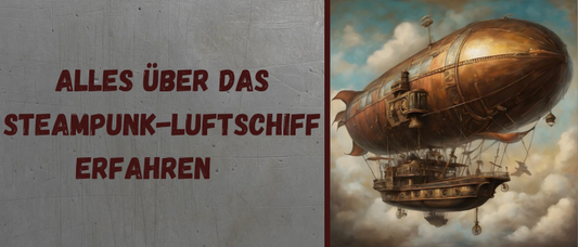 Alles über das Steampunk-Luftschiff erfahren