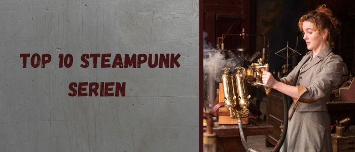 Top 10 Steampunk Serien