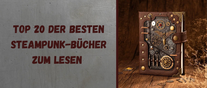 Top 20 der besten Steampunk-Bücher zum Lesen